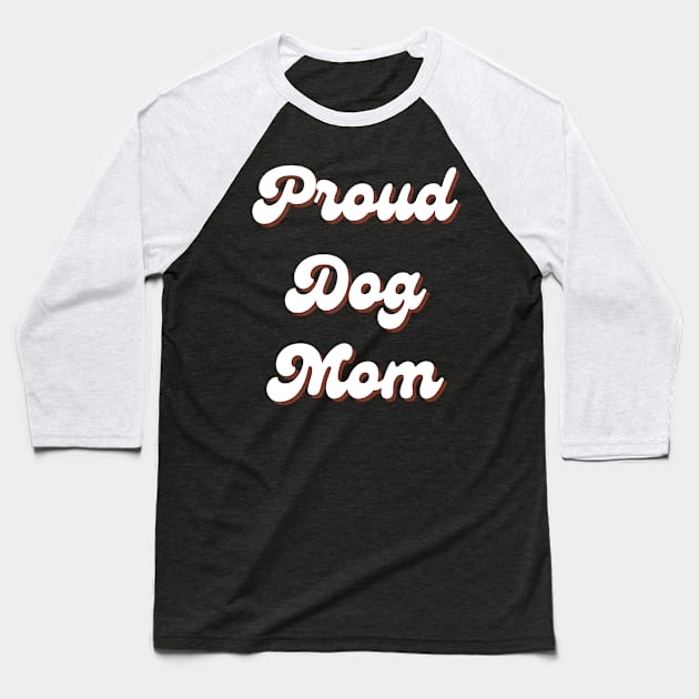 Proud Dog Mom Retro Baseball T-Shirt by CityTeeDesigns